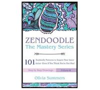 Zendoodle: 101 Zendoodle Patterns to Inspire Your Inner Artist--Even if You Think You're Not One: Volume 4