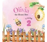 Olivia the Honey Bee is Turning 2: A Bee Themed Birthday Book