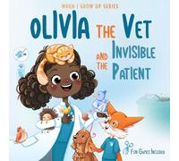 Olivia The Vet and the Invisible Patient. Personalized Story About Vet