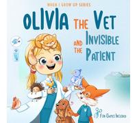 Olivia The Vet and the Invisible Patient. Personalized Story About Vet