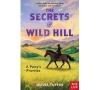 Olivia Tuffin The Secrets of Wild Hill: A Pony's Promise (Tascabile)