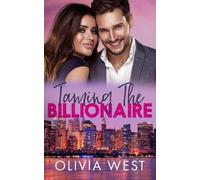 Olivia West Taming the Billionaire (Tascabile)