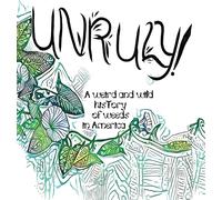 Olivia Wylie Unruly A Weird And Wild History Of Weeds In Ame (Copertina rigida)