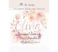 Olivia's Personal Journey: Floral Mandalas (Vol 1): Personalized Bold and Easy Coloring Book for Olivia - 40 Relaxing Designs of Roses, Fuchsia, and More for Seniors & Adults