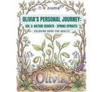 Olivia's Personal Journey: Nature Rebirth - Spring Sprouts (Vol 3): A Bold and Easy Personalized Coloring Book for OLIVIA - 40 Relaxation Designs for Seniors & Adults