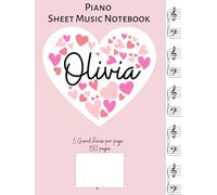 Olivia's piano sheet music notebook - Hardcover: Blank manuscript paper for composition and practice - 5 Grand staves per page 150 pages- personalized for a girl named Olivia