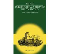 Olivicoltura a Bitonto nel XV secolo. Terre, uomini, produzioni. Nuova ediz.