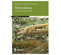 Olivicoltura. Coltivazione, olio e territorio