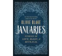 Januaries: Stories of Love, Magic, & Betrayal by Blake, Olivie