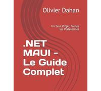 Olivier Dahan .NET MAUI - Le Guide Complet (Tascabile)