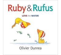 Olivier Dunrea Ruby and Rufus: Love the Water (Libro di cartone)