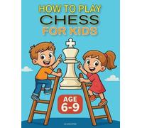 Olivier Francis J Pire How to Play Chess for Kids Age 6-9 (Tascabile)