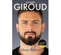 Olivier Giroud Dominique Rouch Always Believe (Copertina rigida)