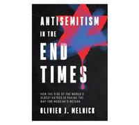 Olivier J Melnick Antisemitism in the End Times (Tascabile)