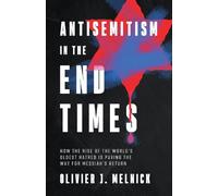 Olivier J Melnick Antisemitism in the End Times (Tascabile) (PRESALE 07/10/2025)