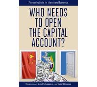 Olivier Jeanne Arvind Subramanian John Who Needs to Open the Capita (Tascabile)