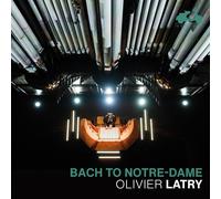 Olivier Latry Olivier Latry: Bach to Notre-Dame (CD) Album