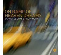 Olivier le Goas & Reciprocity On Ramp of Heaven Dreams (CD) Album