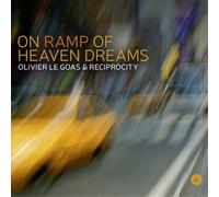 Olivier le Goas & Reciprocity On Ramp of Heaven Dreams (CD) Album