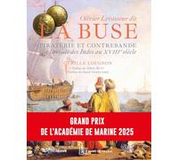 Olivier Levasseur dit La Buse: Piraterie et contrebande sur la route des Indes au XVIIIe siècle