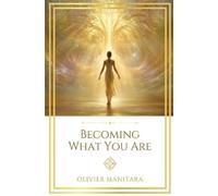 Olivier Manitara Becoming What You Are (Tascabile) Essene Wisdom