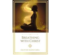 Olivier Manitara Breathing with Christ (Tascabile) Essene Wisdom