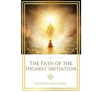 Olivier Manitara The Path of the Highest Initiation (Tascabile) Essene Wisdom