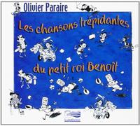 Olivier Paraire - les chansons trepidantes du petit roi benoit