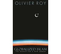 Olivier Roy Globalized Islam (Copertina rigida)