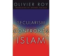 Olivier Roy Secularism Confronts Islam (Tascabile)