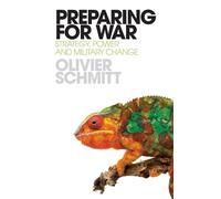 Olivier Schmitt Preparing for War (Copertina rigida) Technology/Data/War