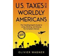 Olivier Wagner U.S. Taxes For Worldly Americans (Tascabile)