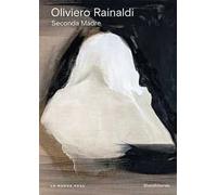 Oliviero Rainaldi. Seconda madre. Ediz. italiana e inglese