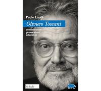 Oliviero Toscani. Comunicatore, provocatore, educatore