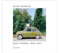 Olivo Barbieri. Early works 1980-1984. Catalogo della mostra (Bergamo, 26 giugno-31 ottobre 2020). Ediz. italiana e inglese