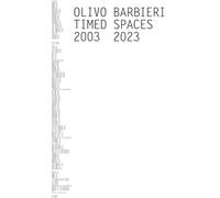 Olivo Barbieri. Timed spaces. 2003-2023. Ediz. italiana e inglese - Barbie...