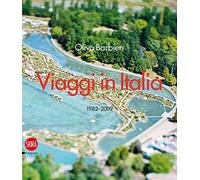 Olivo Barbieri. Viaggi in Italia 1982-2009. Ediz. italiana e inglese
