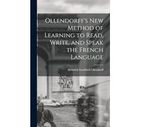 Ollendorff's New Method of Learning to Read, Write, and Speak the French Language