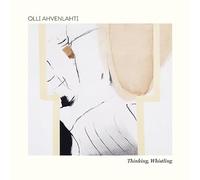 Olli Ahvenlahti - Thinking Whistling