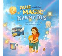 Ollie and the Magic Nanny Bus: A magical story about love that never goes away