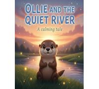Ollie and the Quiet River: A Gentle, Calming Bedtime Story