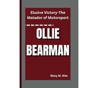 OLLIE BEARMAN: Elusive Victory-The Matador of Motorsport