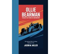 OLLIE BEARMAN: Fueling the Future of Motorsport, The Inspiring Path of a Rising Motorsport Star