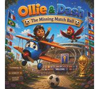 Ollie & Dash and the Missing Match Ball: A Heartwarming Adventure About Honesty, Courage, and Doing the Right Thing
