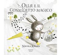 Ollie e il coniglietto magico. Ediz. a colori