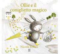 Ollie e il coniglietto magico. Ediz. a colori