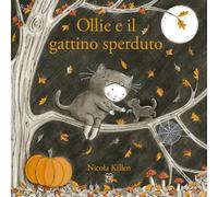Ollie e il gattino sperduto. Ediz. a colori