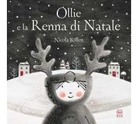 Ollie e la renna di Natale. Ediz. illustrata