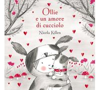 Ollie e un amore di cucciolo. Ediz. illustrata