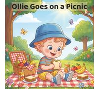 Ollie Goes on a Picnic: A Sweet Toddler Story About Outdoor Fun, Sharing Snacks, and Happy Little Moments